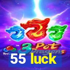 55 luck